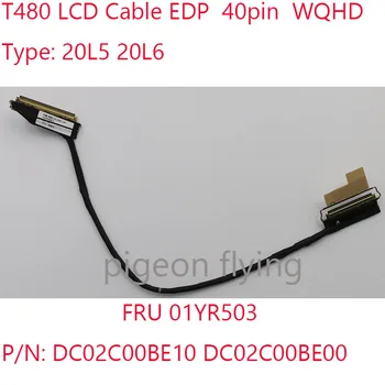 T480 ЖК-кабель 01YR503 DC02C00BE10 DC02C00BE00 Для Ноутбука Thinkpad T480 20L5 20L6 WQHD EDP 40 Pin 100% Тест