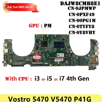Для Dell Vostro 5470 V5470 P41G Материнская плата Ноутбука DAJW8CMB8E1 Материнская плата 0JPMWP CN-0PXF49 0PXF49 00PG1M 0TYFY8 0Y8VHY Ноутбук