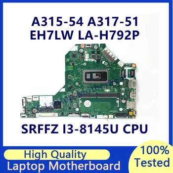 Материнская плата EH7LW LA-H792P Для ноутбука Acer A315-54 A317-51 с процессором SRFFZ I3-8145U NBHEM11001 100% Протестирована, работает хорошо